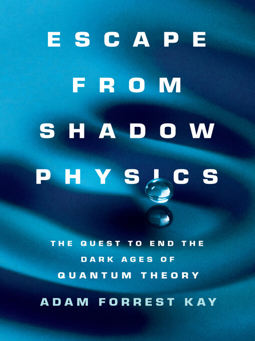 Title details for Escape from Shadow Physics by Adam Forrest Kay - Available